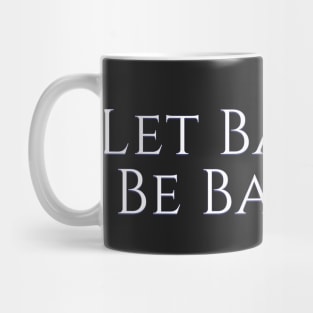 West Wing Font Quote Let Bartlet Be Bartlet Mug